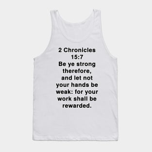 2 Chronicles 15:7  King James Version (KJV) Bible Verse Typography Tank Top